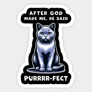 Grey cat funny graphic t-shirt of cat saying "After God made me, he said Purrrr-fect." Sticker